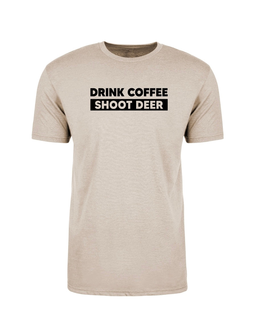 Drink Coffee Shoot Deer Tee