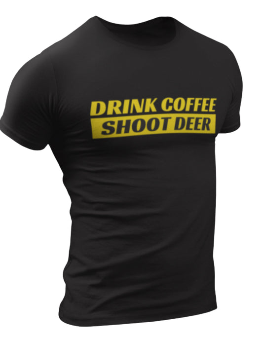 Drink Coffee Shoot Deer Tee